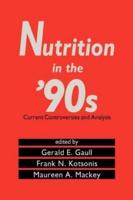 Nutrition in the '90s : Current Controversies and Analysis
