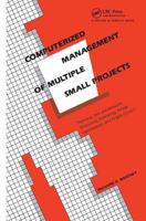 Computerized Management of Multiple Small Projects: Planning, Task and Resource Scheduling, Estimating, Design Optimization, and Project Control