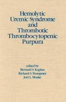 Hemolytic Uremic Syndrome and Thrombotic Thrombocytopenic Purpura
