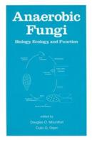 Anaerobic Fungi : Biology: Ecology, and Function