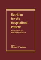 Nutrition for the Hospitalized Patient: Basic Science and Principles of Practice