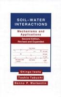 Soil-Water Interactions : Mechanisms  Applications, Second Edition, Revised Expanded