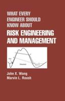 What Every Engineer Should Know About Risk Engineering and Management