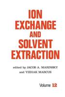 Ion Exchange and Solvent Extraction : A Series of Advances, Volume 12