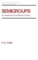 Semigroups : An Introduction to the Structure Theory
