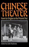 Chinese Theater: From Its Origins to the Present Day