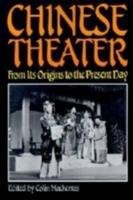 Chinese Theater: From Its Origins to the Present Day