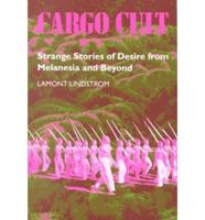 Cargo Cult: Strange Stories of Desire from Melanesia
