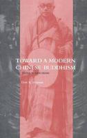 Toward a Modern Chinese Buddhism