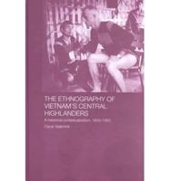 The Ethnography of Vietnam's Central Highlanders