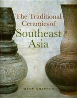 The Traditional Ceramics of South East Asia