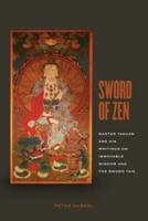 Sword of Zen: Master Takuan and His Writings on Immovable Wisdom and the Sword Tale