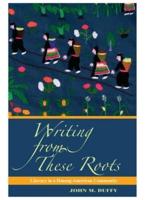 Writing From These Roots