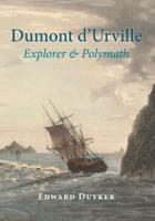 Dumont d'Urville, Explorer & Polymath