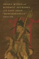 Shinra Myojin and Buddhist Networks of the East Asian "Mediterranean"