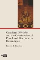 Genshin's Ojoyoshu and the Construction of Pure Land Discourse in Heian Japan