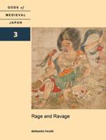 Gods of Medieval Japan. Volume 3 Rage and Ravage