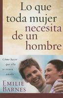 Lo Que Toda Mujer Necesita De Un Hombre