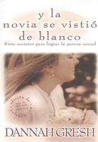 Y La Novia Se Vistio De Blanco / And The Bride Wore White