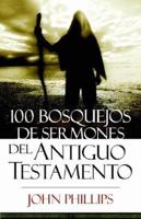 100 Bosquejos De Sermones Del Antiguo Testamento