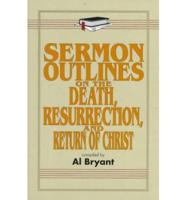 Sermon Outlines on the Death, Resurrection, and Return of Christ