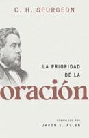 La Prioridad De La Oración (Spurgeon on the Priority of Prayer)