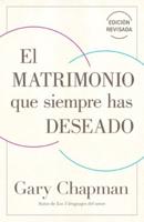 El Matrimonio Que Siempre Has Deseado, Ed Rev. (The Marriage You've Always Wanted, REV Ed)