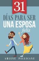 31 Días Para Ser Una Esposa Feliz