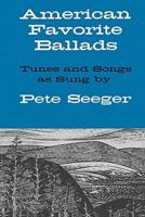 American Favorite Ballads - Tunes and Songs as Sung by Pete Seeger