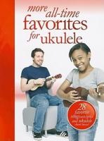 More All-Time Favorites for Ukulele