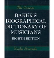 The Concise Baker's Biographical Dictionary of Musicians