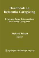 Handbook on Dementia Caregiving: Evidence-Based Interventions for Family Caregivers