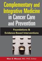 Complementary and Integrative Medicine in Cancer Care and Prevention