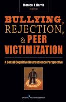 Bullying, Rejection, and Peer Victimization