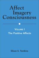 Affect, Imagery, Consciousness. Volume I The Positive Affects