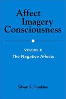 Affect Imagery Consciousness: Volume II: The Negative Affects