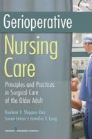 Gerioperative Nursing Care: Principles and Practices of Surgical Care for the Older Adult