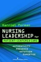 Nursing Leadership for Patient-Centered Care: Authenticity Presence Intuition Expertise