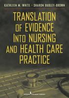 Translation of Evidence Into Nursing and Health Care Practice