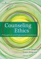Counseling Ethics: Philosophical and Professional Foundations