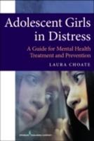 Adolescent Girls in Distress: A Guide for Mental Health Treatment and Prevention