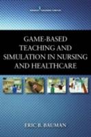 Game-Based Teaching and Simulation in Nursing and Healthcare