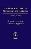 Annual Review of Gerontology and Geriatrics. Volume 33 Health Longevity