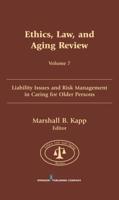 Ethics, Law, and Aging Review, Volume 7: Liability Issues and Risk Management in Caring for Older Persons