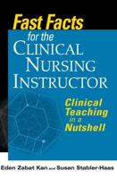 Fast Facts for the Clinical Nursing Instructor