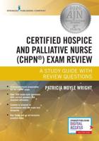 Certified Hospice and Palliative Nurse (CHPN¬) Exam Review