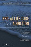 End-Of-Life Care and Addiction: A Family Systems Approach