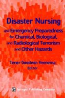 Disaster Nursing and Emergency Preparedness for Chemical, Biological, and Radiological Terrorism and Other Hazards