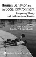 Human Behavior and the Social Environment: Integrating Theory and Evidence-Based Practice