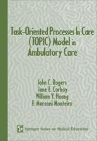 Task-Oriented Processes in Care (TOPIC) Model in Ambulatory Care